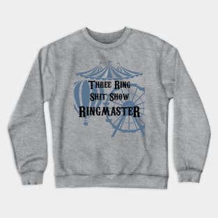 Three Ring Shit Show Ringmaster Crewneck Sweatshirt